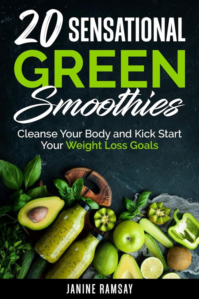 20 Sensational Green Smoothies : Cleanse Your Body and Kick Start Your Weight Loss Goals (20 Sensational Smoothies Series) Kindle Edition