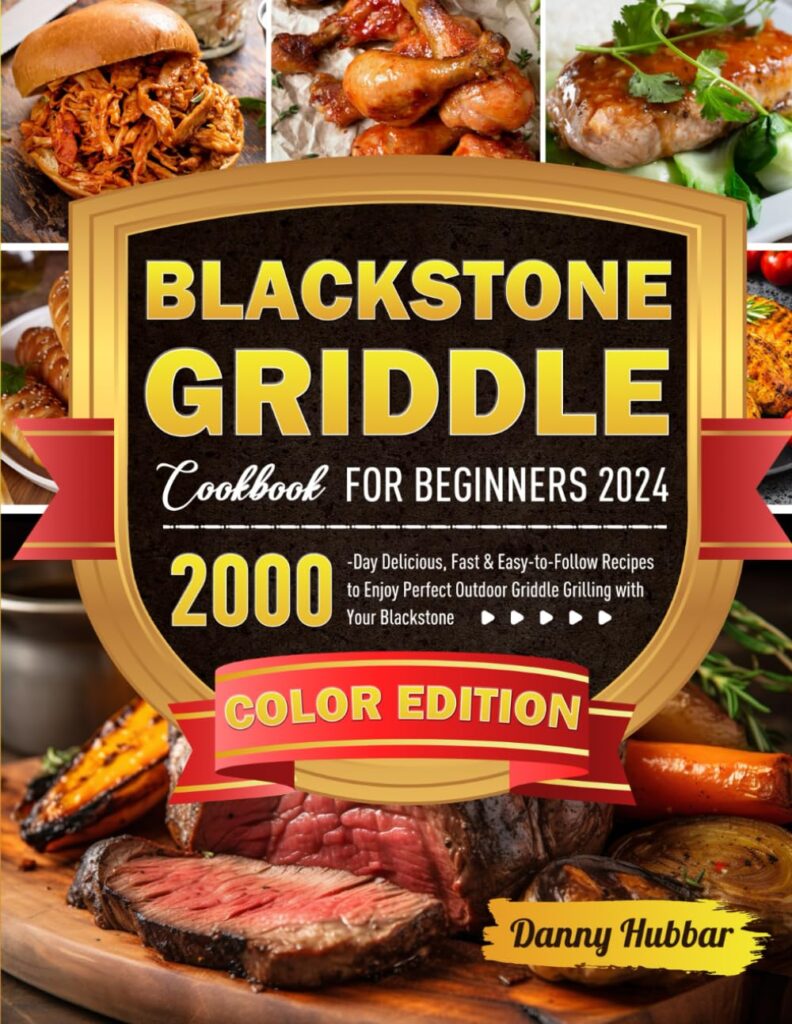 Blackstone Griddle Cookbook for Beginners 2024: 2000-Day Delicious, Fast Easy-to-Follow Recipes to Enjoy Perfect Outdoor Griddle Grilling with Your Blackstone Paperback – January 4, 2024