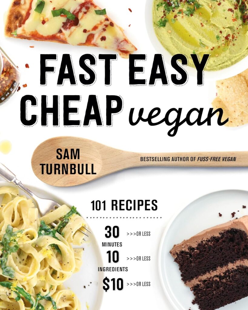 Fast Easy Cheap Vegan: 101 Recipes You Can Make in 30 Minutes or Less, for $10 or Less, and with 10 Ingredients or Less! Paperback – March 30, 2021