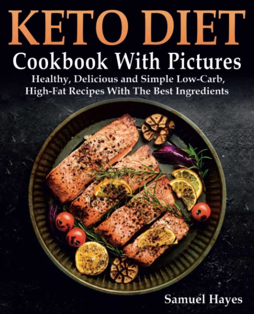 Keto Diet Cookbook With Pictures: Healthy, Delicious and Simple Low-Carb, High-Fat Recipes With The Best Ingredients Paperback – January 25, 2023