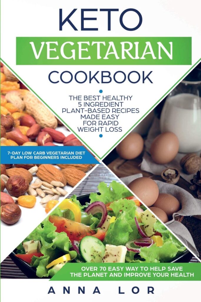 Keto Vegetarian Cookbook: The Best Healthy 5 Ingredient Plant-Based Recipes Made Easy For Rapid Weight Loss (7-day High Fat Low Carb Vegetarian Diet Plan For Beginners Included) Paperback – September 29, 2019