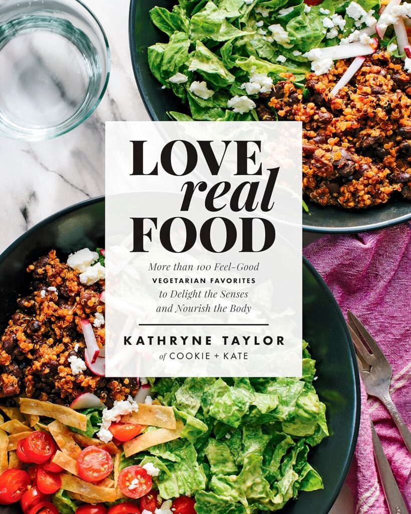 Love Real Food: More Than 100 Feel-Good Vegetarian Favorites to Delight the Senses and Nourish the Body: A Cookbook Hardcover – May 16, 2017