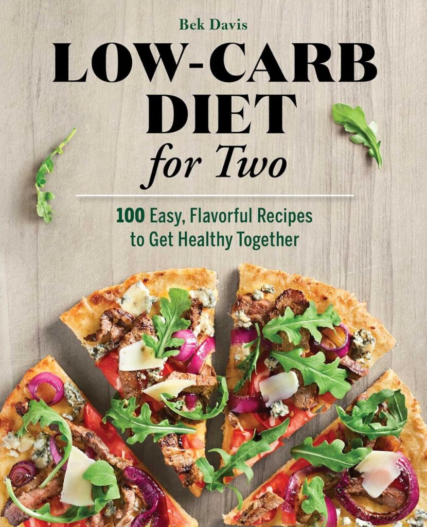 Low-Carb Diet for Two: 100 Easy, Flavorful Recipes to Get Healthy Together Paperback – December 22, 2020