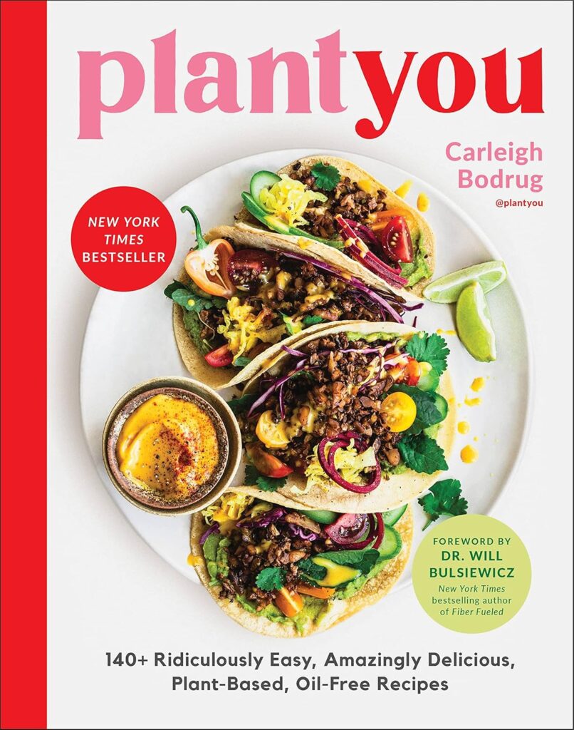 PlantYou: 140+ Ridiculously Easy, Amazingly Delicious Plant-Based Oil-Free Recipes Hardcover – February 15, 2022