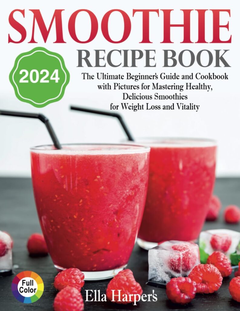 Smoothie Recipe Book 2024:: The Ultimate Beginners Guide and Cookbook with Pictures for Mastering Healthy, Delicious Smoothies for Weight Loss and Vitality Paperback – March 10, 2024