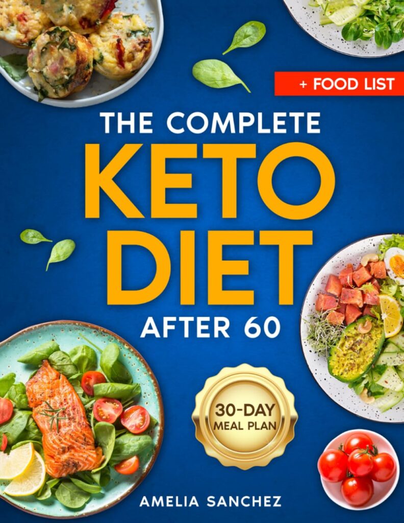 The Complete Keto Diet After 60: Unlocking the Secrets to Aging Backwards with Keto: Shed Pounds and Add Years to Your Life! Includes Meal Plan, Keto Desserts and Grocery List Paperback – November 26, 2023