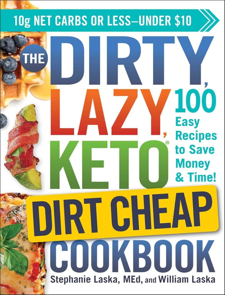 The DIRTY, LAZY, KETO Dirt Cheap Cookbook: 100 Easy Recipes to Save Money Time! (DIRTY, LAZY, KETO Diet Cookbook Series) Paperback – Illustrated, September 15, 2020