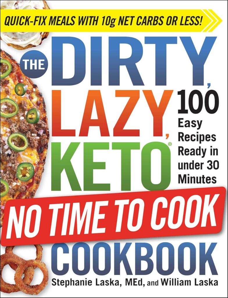 The DIRTY, LAZY, KETO No Time to Cook Cookbook: 100 Easy Recipes Ready in under 30 Minutes (DIRTY, LAZY, KETO Diet Cookbook Series) Paperback – January 5, 2021