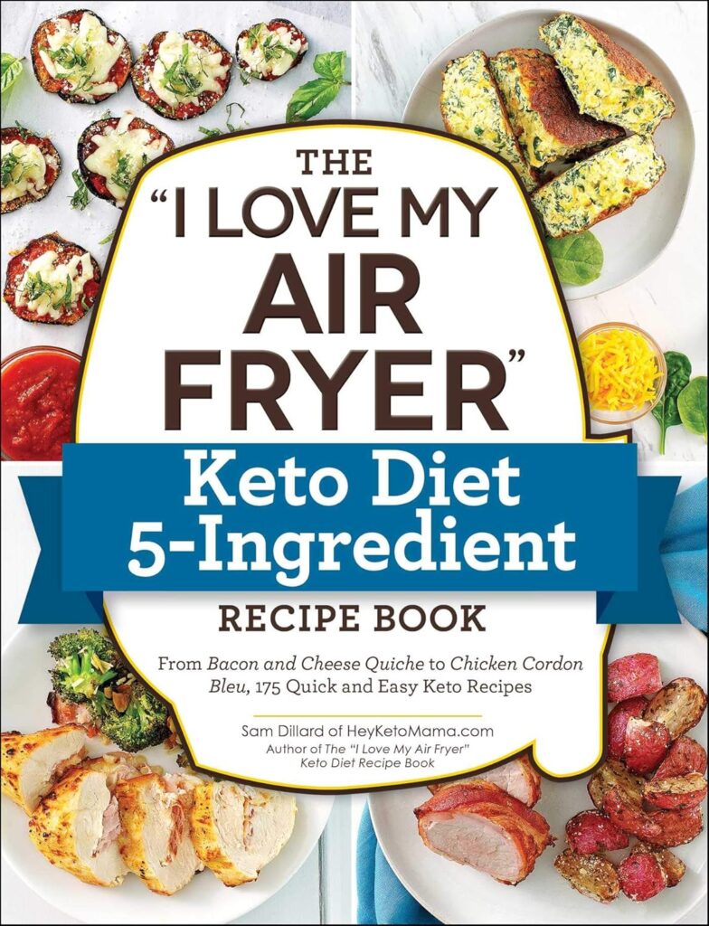 The I Love My Air Fryer Keto Diet 5-Ingredient Recipe Book: From Bacon and Cheese Quiche to Chicken Cordon Bleu, 175 Quick and Easy Keto Recipes (I Love My Cookbook Series) Paperback – Illustrated, May 12, 2020