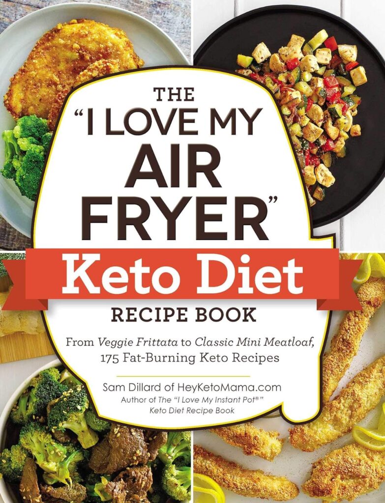 The I Love My Air Fryer Keto Diet Recipe Book: From Veggie Frittata to Classic Mini Meatloaf, 175 Fat-Burning Keto Recipes (I Love My Cookbook Series) Paperback – January 1, 2019