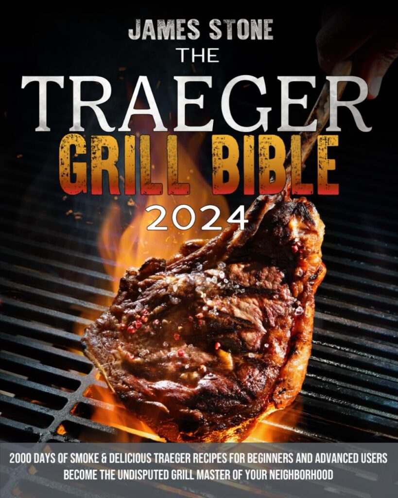 The Traeger Grill Bible: 2000 Days of Smoke Delicious Traeger Recipes for Beginners and Advanced Users | Become the Undisputed Grill Master of Your Neighborhood Paperback – November 28, 2022