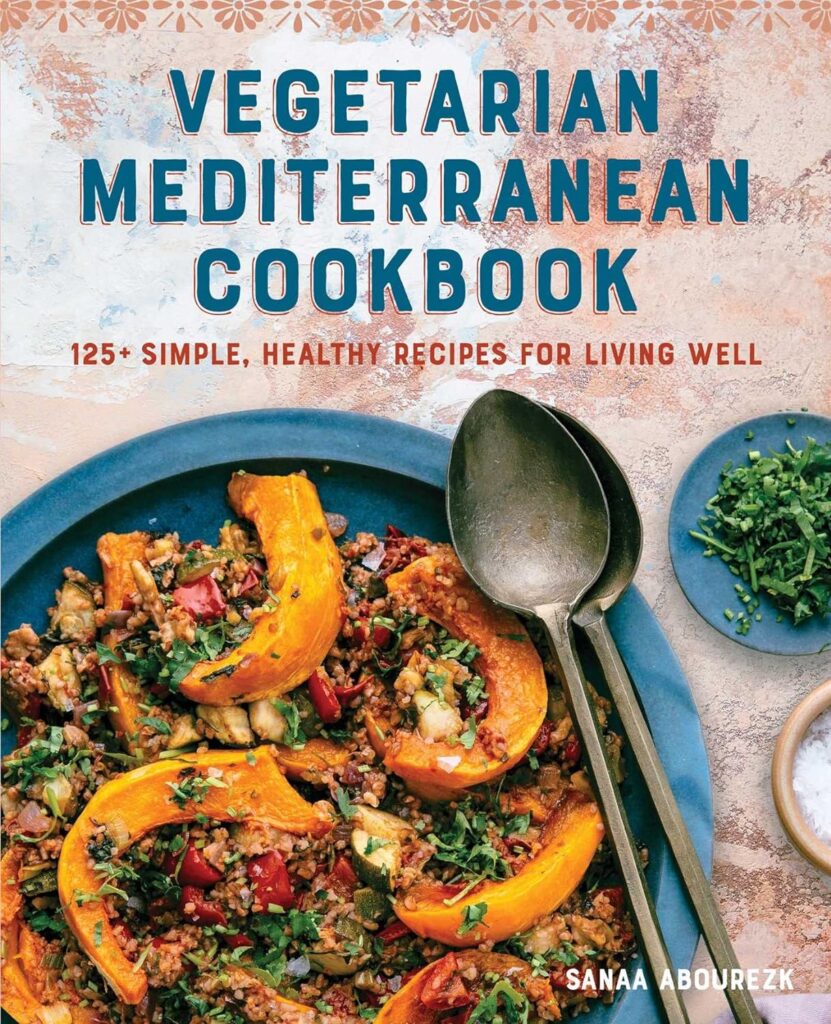 Vegetarian Mediterranean Cookbook: 125+ Simple, Healthy Recipes for Living Well Paperback – January 14, 2020